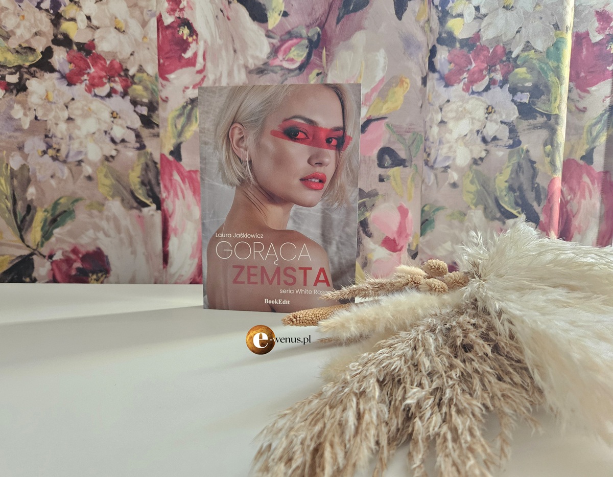 You are currently viewing Niebezpieczna miłość, luksus i pikanteria. „Gorąca zemsta” Laury Jaśkiewicz