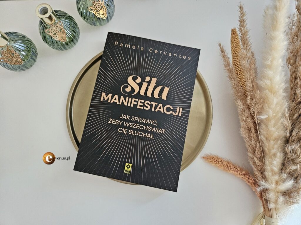 Siła manifestacji w praktyce: przestań tylko chcieć i zacznij mieć! Popularny portal dla kobiet e-Wenus.pl