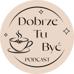 dobrze-tu-byc-podcast-logo